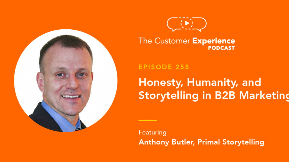 Anthony Butler, Primal Storytelling, The Customer Experience Podcast, Can-Do Ideas, HubSpot partner, storytelling, humanity, B2B marketing, content marketing, B2B revenue, human to human
